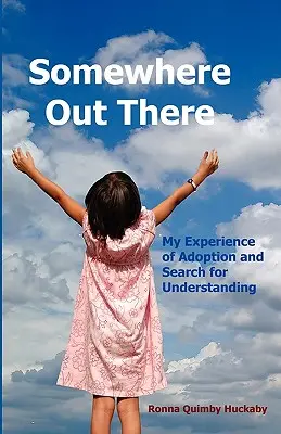 Irgendwo da draußen: Meine Erfahrung mit Adoption und die Suche nach Verständnis - Somewhere Out There: My Experience of Adoption and Search for Understanding