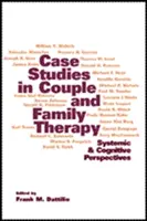 Fallstudien in der Paar- und Familientherapie: Systemische und kognitive Perspektiven - Case Studies in Couple and Family Therapy: Systemic and Cognitive Perspectives