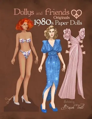Dollys and Friends Originals 1980s Paper Dolls: Vintage Fashion Dress Up Paper Dolls Kollektion mit ikonischen Eighties Retro Looks - Dollys and Friends Originals 1980s Paper Dolls: Vintage Fashion Dress Up Paper Doll Collection with Iconic Eighties Retro Looks