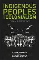 Indigene Völker und Kolonialismus: Globale Perspektiven - Indigenous Peoples and Colonialism: Global Perspectives
