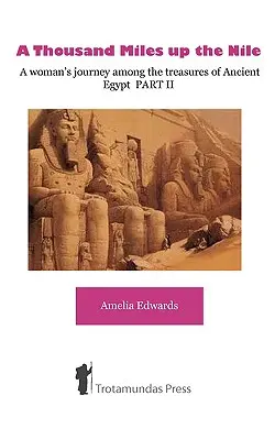 Tausend Meilen den Nil hinauf - Die Reise einer Frau zu den Schätzen des alten Ägypten TEIL II - A Thousand Miles up the Nile - A woman's journey among the treasures of Ancient Egypt PART II