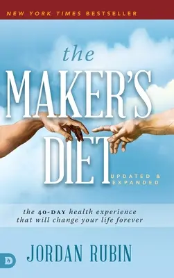 Die Maker's Diet: Die 40-tägige Gesundheitserfahrung, die Ihr Leben für immer verändern wird - The Maker's Diet: The 40-Day Health Experience That Will Change Your Life Forever