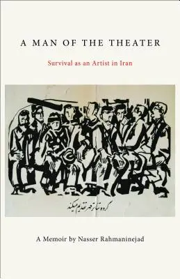 Ein Mann des Theaters: Überleben als Künstler im Iran - A Man of the Theater: Survival as an Artist in Iran