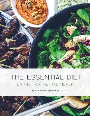 Die essentielle Ernährung: Essen für geistige Gesundheit - The Essential Diet: Eating for Mental Health