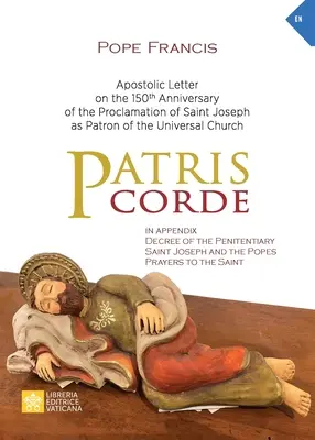 Patris corde: Apostolisches Schreiben zum 150. Jahrestag der Erhebung des heiligen Josef zum Schutzpatron der Gesamtkirche - Patris corde: Apostolic Letter on the 150th Anniversary of the Proclamation of Saint Joseph as Patron of the Universal Church