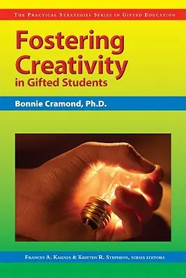 Förderung der Kreativität begabter Schüler: Die Reihe Praktische Strategien in der Begabtenförderung - Fostering Creativity in Gifted Students: The Practical Strategies Series in Gifted Education