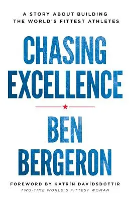 Die Jagd nach Spitzenleistungen: Eine Geschichte über den Aufbau der fittesten Athleten der Welt - Chasing Excellence: A Story About Building the World's Fittest Athletes