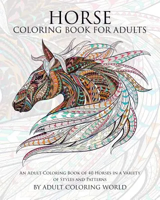 Pferde-Malbuch für Erwachsene: Ein Malbuch für Erwachsene mit 40 Pferden in einer Vielzahl von Stilen und Mustern - Horse Coloring Book for Adults: An Adult Coloring Book of 40 Horses in a Variety of Styles and Patterns