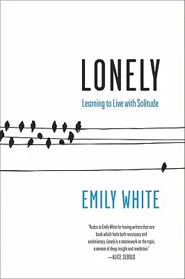 Einsam: Lernen, mit der Einsamkeit zu leben - Lonely: Learning to Live with Solitude