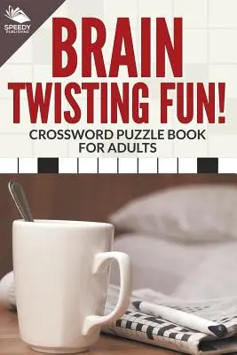 Rätselspaß für das Gehirn! Kreuzworträtselbuch für Erwachsene - Brain Twisting Fun! Crossword Puzzle Book For Adults