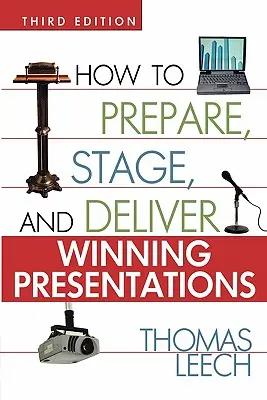 Wie man erfolgreiche Präsentationen vorbereitet, inszeniert und hält - How to Prepare, Stage, and Deliver Winning Presentations