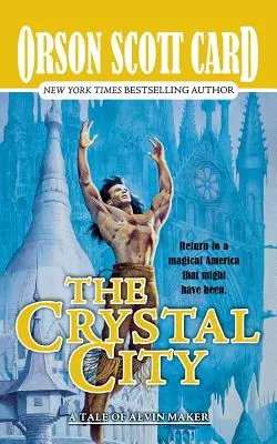 Die Kristallstadt: Die Geschichten von Alvin Maker, Buch sechs - The Crystal City: The Tales of Alvin Maker, Book Six