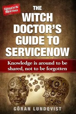 Der Leitfaden des Hexendoktors zu Servicenow: Wissen ist da, um geteilt zu werden, nicht um vergessen zu werden - The Witch Doctor's Guide to Servicenow: Knowledge Is Around to Be Shared, Not to Be Forgotten