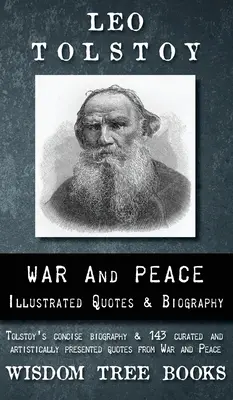 Krieg und Frieden: Illustrierte Zitate und Tolstois Biografie - War and Peace: Illustrated Quotes and Tolstoy's Biography