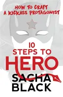 10 Schritte zum Helden: Wie man einen starken Protagonisten entwirft - 10 Steps To Hero: How To Craft A Kickass Protagonist