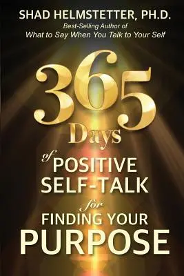 365 Tage positiver Selbstgespräche für die Suche nach Ihrer Bestimmung - 365 Days of Positive Self-Talk for Finding Your Purpose
