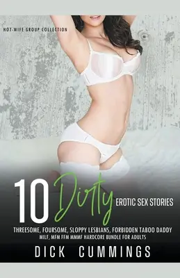 10 schmutzige erotische Sexgeschichten Dreier, Vierer, Schlampige Lesben, Verbotene Tabus Daddy, MILF, MFM FFM MMMF Hardcore Bundle für Erwachsene - 10 Dirty Erotic Sex Stories Threesome, Foursome, Sloppy Lesbians, Forbidden Taboo Daddy, MILF, MFM FFM MMMF Hardcore Bundle for Adults
