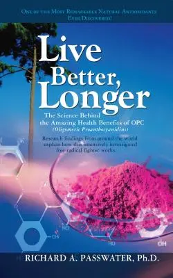 Besser und länger leben: Die Wissenschaft hinter den erstaunlichen gesundheitlichen Vorteilen von Opc - Live Better, Longer: The Science Behind the Amazing Health Benefits of Opc