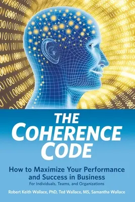 Der Kohärenz-Code: Wie Sie Ihre Leistung und Ihren Erfolg im Geschäftsleben maximieren - für Einzelpersonen, Teams und Organisationen - The Coherence Code: How to Maximize Your Performance And Success in Business - For Individuals, Teams, and Organizations