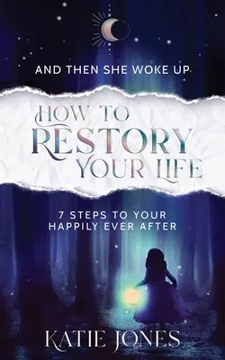 Und dann wachte sie auf: Wie Sie Ihr Leben wiederherstellen - And Then She Woke Up: How To RESTORY Your Life
