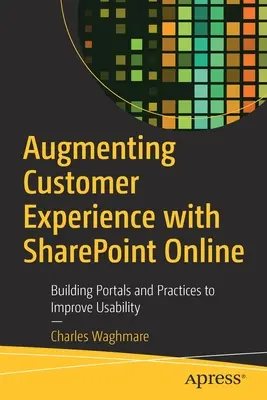 Verbessern der Kundenerfahrung mit Sharepoint Online: Aufbau von Portalen und Praktiken zur Verbesserung der Benutzerfreundlichkeit - Augmenting Customer Experience with Sharepoint Online: Building Portals and Practices to Improve Usability