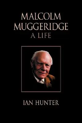 Malcolm Muggeridge: Ein Leben - Malcolm Muggeridge: A Life