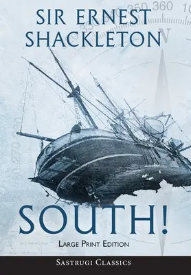 Süden! (Annotated) LARGE PRINT: Die Geschichte von Shackletons letzter Expedition 1914-1917 - South! (Annotated) LARGE PRINT: The Story of Shackleton's Last Expedition 1914-1917