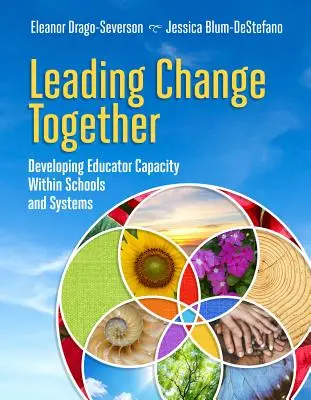 Den Wandel gemeinsam gestalten: Entwicklung der Fähigkeiten von Pädagogen in Schulen und Systemen - Leading Change Together: Developing Educator Capacity Within Schools and Systems