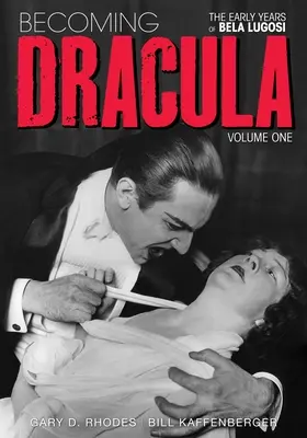 Dracula werden - Die frühen Jahre des Bela Lugosi, Band 1 - Becoming Dracula - The Early Years of Bela Lugosi Vol. 1