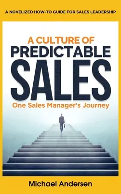 Eine Kultur des vorhersagbaren Verkaufs: Die Reise eines Vertriebsleiters - A Culture of Predictable Sales: One Sales Manager's Journey