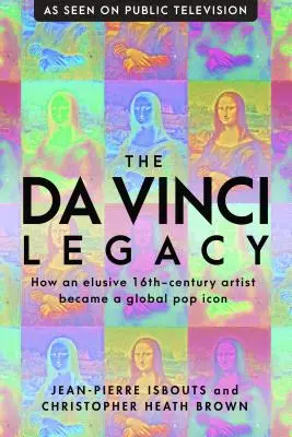 Das da Vinci-Erbe: Wie ein schwer fassbarer Künstler aus dem 16. Jahrhundert zu einer globalen Pop-Ikone wurde - The da Vinci Legacy: How an Elusive 16th-Century Artist Became a Global Pop Icon