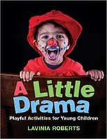 Ein kleines Drama: Spielerische Aktivitäten für junge Kinder - A Little Drama: Playful Activities for Young Children