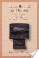Staub, gebunden für den Himmel: Erkundungen in der Theologie des Thomas von Aquin - Dust Bound for Heaven: Explorations in the Theology of Thomas Aquinas