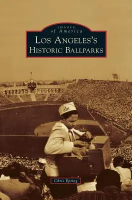 Historische Ballspielplätze in Los Angeles - Los Angeles's Historic Ballparks