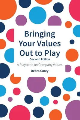 Die eigenen Werte ins Spiel bringen: Zweite Auflage - Bringing Your Values Out to Play: Second Edition