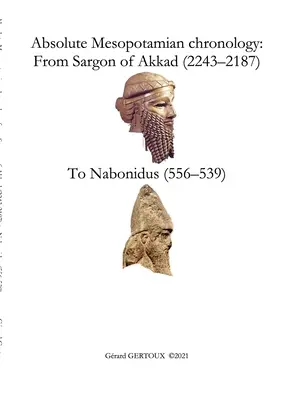 Absolute mesopotamische Chronologie: Von Sargon von Akkad (2243-2187) bis Nabonidus (556-539) - Absolute Mesopotamian chronology: From Sargon of Akkad (2243-2187) to Nabonidus (556-539)