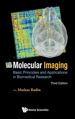 Molekulare Bildgebung: Grundlagen und Anwendungen in der biomedizinischen Forschung (Dritte Auflage) - Molecular Imaging: Basic Principles and Applications in Biomedical Research (Third Edition)