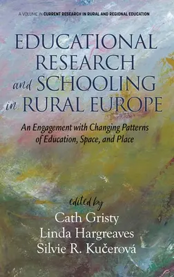 Bildungsforschung und Schulbildung im ländlichen Raum Europas: Eine Auseinandersetzung mit sich verändernden Mustern von Bildung, Raum und Ort (hc) - Educational Research and Schooling in Rural Europe: An Engagement with Changing Patterns of Education, Space, and Place (hc)