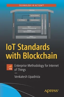 Iot-Standards mit Blockchain: Unternehmensmethodik für das Internet der Dinge - Iot Standards with Blockchain: Enterprise Methodology for Internet of Things