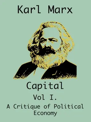 Das Kapital: (Band I. Eine Kritik der politischen Ökonomie) - Capital: (Vol I. A Critique of Political Economy)