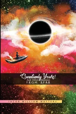 Quantumly Yours!: Und andere Reisen aus der Ferne - Quantumly Yours!: And Other Journeys from Afar