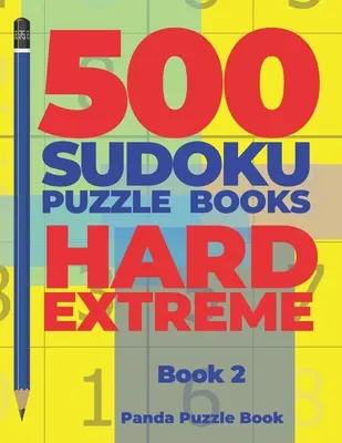 500 Sudoku Rätselbücher Hard Extreme - Buch 2: Denkspiele Sudoku - Denkspiele für Erwachsene - Logikspiele für Erwachsene - 500 Sudoku Puzzle Books Hard Extreme - Book 2: Brain Games Sudoku - Mind Games For Adults - Logic Games Adults