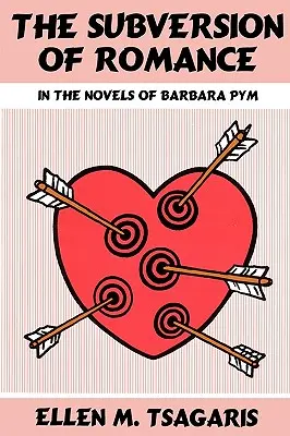 Die Subversion der Romantik in den Romanen von Barbara Pym - The Subversion of Romance in the Novels of Barbara Pym