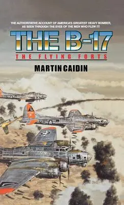 Die B-17 - Die Flying Forts - The B-17 - The Flying Forts