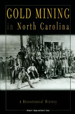 Goldbergbau in North Carolina: Eine zweihundertjährige Geschichte - Gold Mining in North Carolina: A Bicentennial History