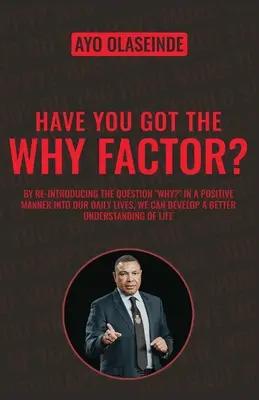 Have You Got The Why Factor?: Das Geschenk von Gesundheit, Glück und Reichtum teilen - Have You Got The Why Factor?: Sharing The Gift Of Health, Happiness And Wealth