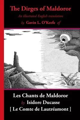 Die Dirnen von Maldoror: Eine illustrierte englische Übersetzung von Les Chants de Maldoror - The Dirges of Maldoror: An Illustrated English Translation of Les Chants de Maldoror