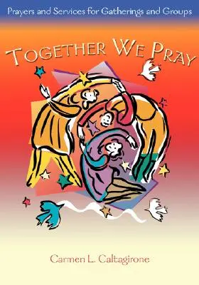 Wir beten gemeinsam: Gebete und Gottesdienste für Versammlungen und Gruppen - Together We Pray: Prayers and Services for Gatherings and Groups
