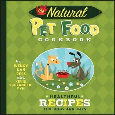 Das Kochbuch für natürliche Tiernahrung: Gesunde Rezepte für Hunde und Katzen - The Natural Pet Food Cookbook: Healthful Recipes for Dogs and Cats