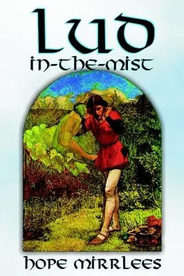 Lud-in-the-Mist von Hope Mirrlees, Belletristik, Epische Poesie, Klassiker - Lud-in-the-Mist by Hope Mirrlees, Fiction, Epic Poetry, Classics